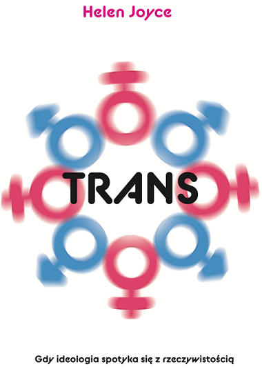 Od trans-płci do trans-humanizmu. Krótka historia wielkiego kłamstwa i nienawiści [Dr T. Teluk dla PCh24.pl]