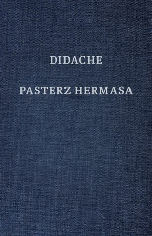 Didache, czyli Nauka 12 Apostołów oraz Pasterz Hermasa