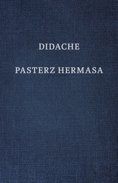 Didache, czyli Nauka 12 Apostołów oraz Pasterz Hermasa