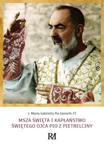 Msza Święta i kapłaństwo Świętego Ojca Pio z Pietrelciny