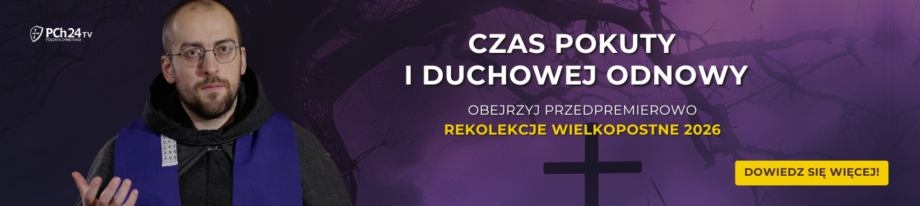 https://pch24.pl/wp-content/uploads/2026/02/portal-rekolekcje-wielkopostne-1340-x-300-px.png